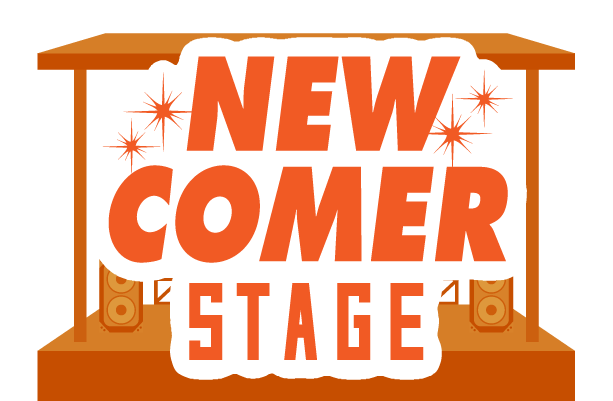 NEWCOMER STAGE